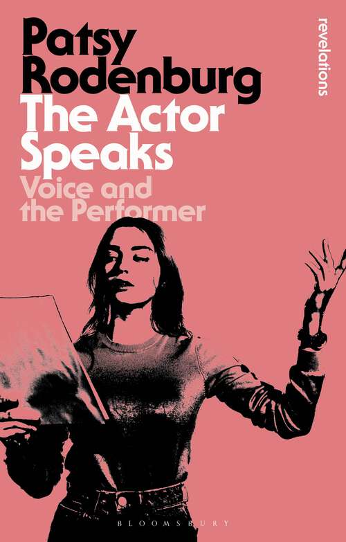 Book cover of The Actor Speaks: Voice and the Performer (Bloomsbury Revelations)
