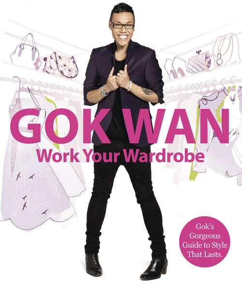 Book cover of Work Your Wardrobe: Gok's Gorgeous Guide To Style That Lasts (ePub edition)