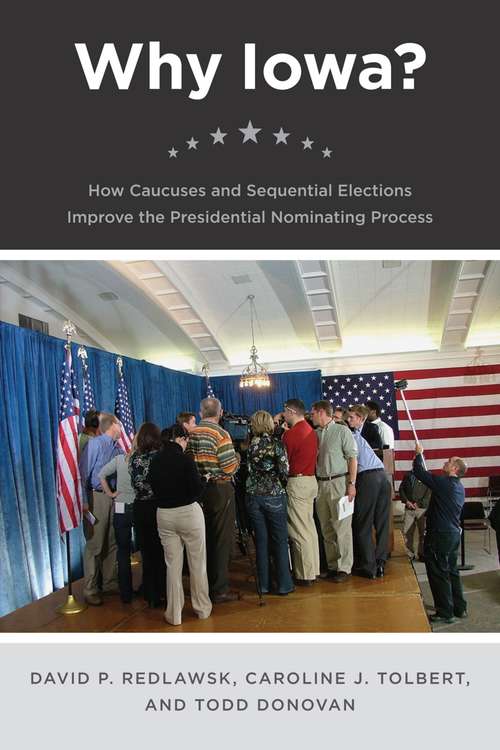 Book cover of Why Iowa?: How Caucuses and Sequential Elections Improve the Presidential Nominating Process