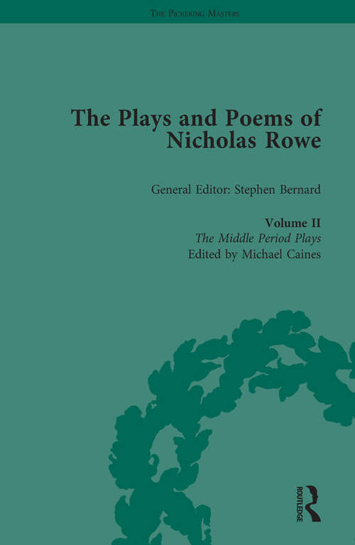 Book cover of The Plays and Poems of Nicholas Rowe, Volume II: The Middle Period Plays (The Pickering Masters)