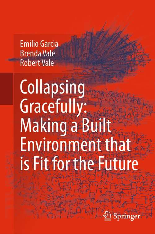 Book cover of Collapsing Gracefully: Making a Built Environment that is Fit for the Future (1st ed. 2021)
