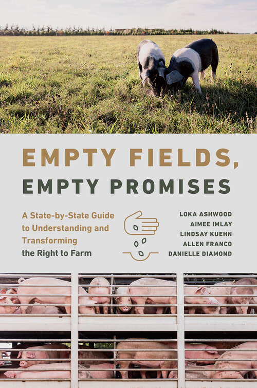 Book cover of Empty Fields, Empty Promises: A State-by-State Guide to Understanding and Transforming the Right to Farm (Rural Studies Series)