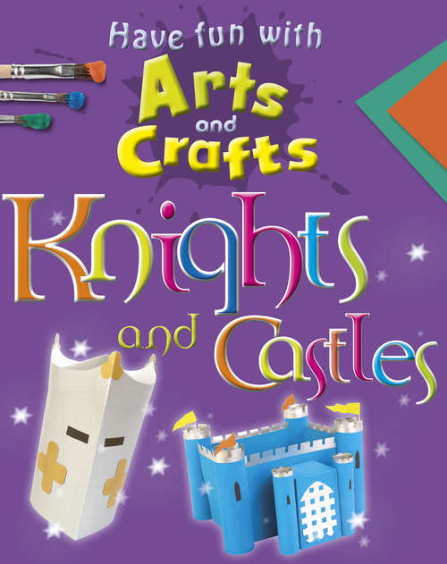 Book cover of Knights and Castles (PDF) (Have Fun with Arts and Crafts #2)