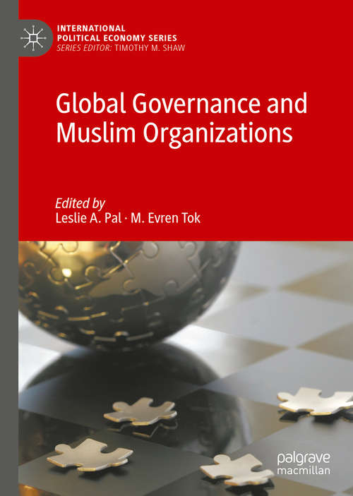 Book cover of Global Governance and Muslim Organizations (1st ed. 2019) (International Political Economy Series)