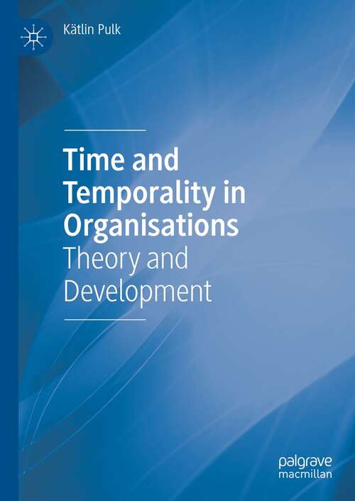 Book cover of Time and Temporality in Organisations: Theory and Development (1st ed. 2022)