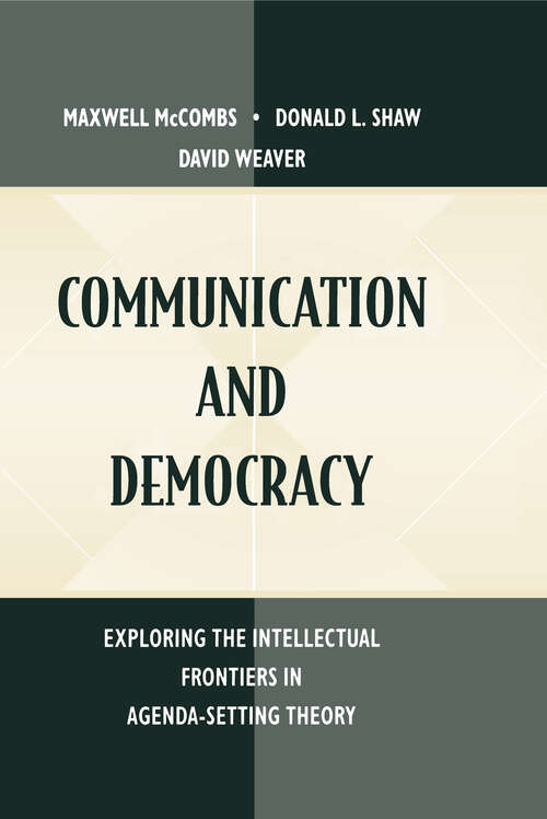 Book cover of Communication and Democracy: Exploring the intellectual Frontiers in Agenda-setting theory (Routledge Communication Series)