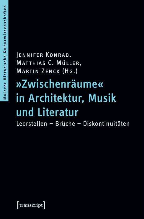 Book cover of »Zwischenräume« in Architektur, Musik und Literatur: Leerstellen - Brüche - Diskontinuitäten (Mainzer Historische Kulturwissenschaften #46)