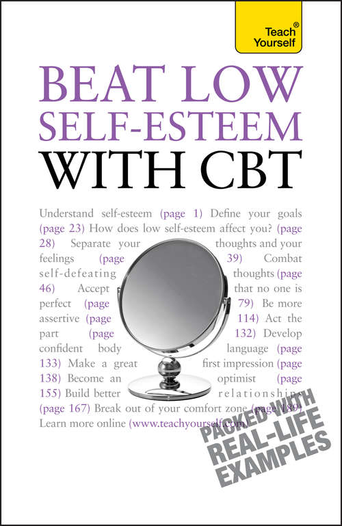 Book cover of Beat Low Self-Esteem With CBT: Lead a happier, more confident life: a cognitive behavioural therapy toolkit (Teach Yourself)
