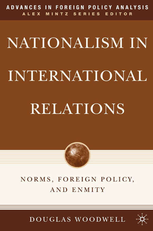 Book cover of Nationalism in International Relations: Norms, Foreign Policy, and Enmity (2007) (Advances in Foreign Policy Analysis)