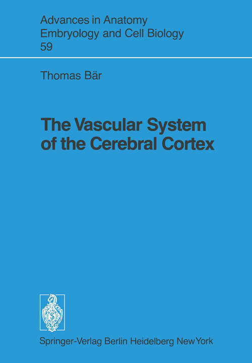 Book cover of The Vascular System of the Cerebral Cortex (1980) (Advances in Anatomy, Embryology and Cell Biology #59)