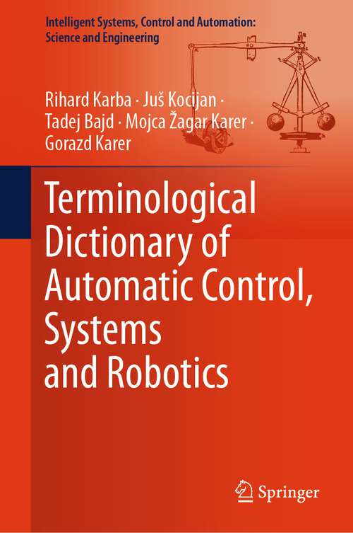 Book cover of Terminological Dictionary of Automatic Control, Systems and Robotics (1st ed. 2023) (Intelligent Systems, Control and Automation: Science and Engineering #104)