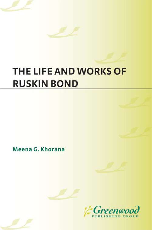 Book cover of The Life and Works of Ruskin Bond (Contributions to the Study of World Literature)