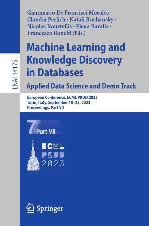 Book cover of Machine Learning and Knowledge Discovery in Databases: European Conference, ECML PKDD 2023, Turin, Italy, September 18–22, 2023, Proceedings, Part VII (1st ed. 2023) (Lecture Notes in Computer Science #14175)