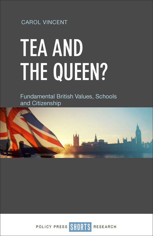 Book cover of Tea And The Queen?: Fundamental British Values, Schools and Citizenship