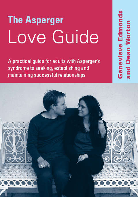 Book cover of The Asperger Love Guide: A Practical Guide for Adults with Asperger's Syndrome to Seeking, Establishing and Maintaining Successful Relationships (PDF)