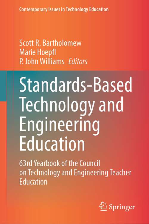 Book cover of Standards-Based Technology and Engineering Education: 63rd Yearbook of the Council on Technology and Engineering Teacher Education (1st ed. 2023) (Contemporary Issues in Technology Education)