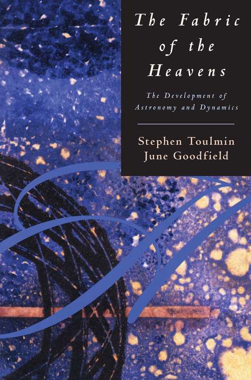 Book cover of The Fabric of the Heavens: The Development of Astronomy and Dynamics