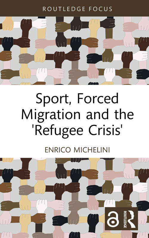 Book cover of Sport, Forced Migration and the 'Refugee Crisis' (Routledge Focus on Sport, Culture and Society)