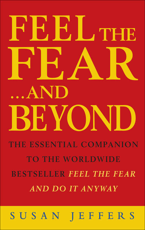 Book cover of Feel The Fear & Beyond: Dynamic Techniques for Doing it Anyway