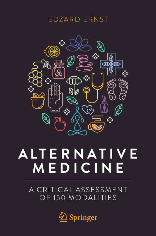 Book cover of Alternative Medicine: A Critical Assessment of 150 Modalities (1st ed. 2019)