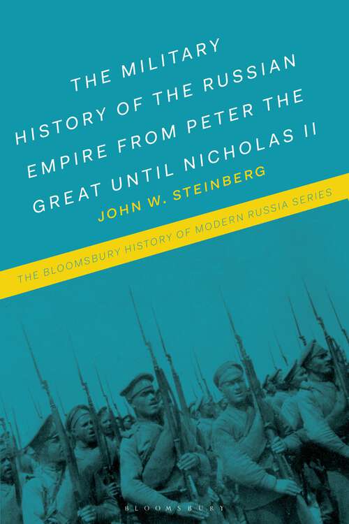 Book cover of The Military History of the Russian Empire from Peter the Great until Nicholas II (The Bloomsbury History of Modern Russia Series)