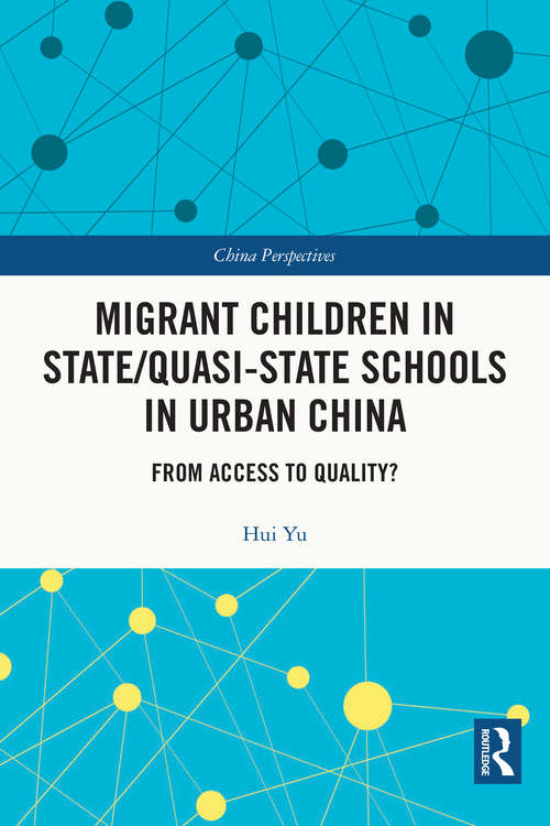 Book cover of Migrant Children in State/Quasi-state Schools in Urban China: From Access to Quality? (China Perspectives)