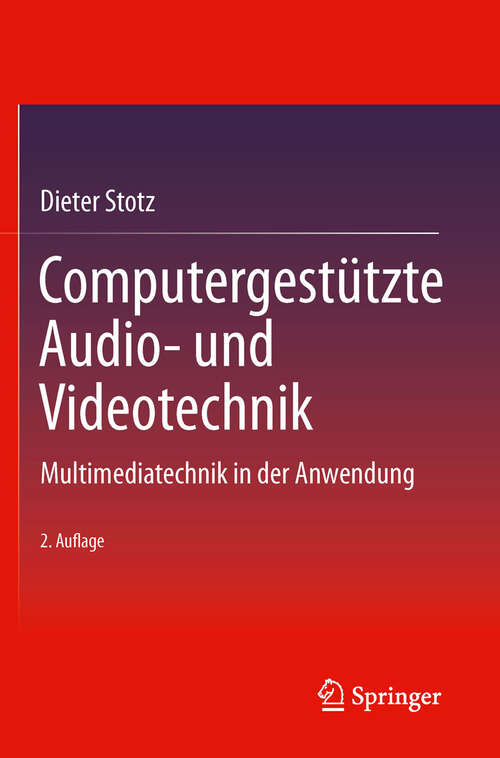 Book cover of Computergestützte Audio- und Videotechnik: Multimediatechnik in der Anwendung (2. Aufl. 2011)