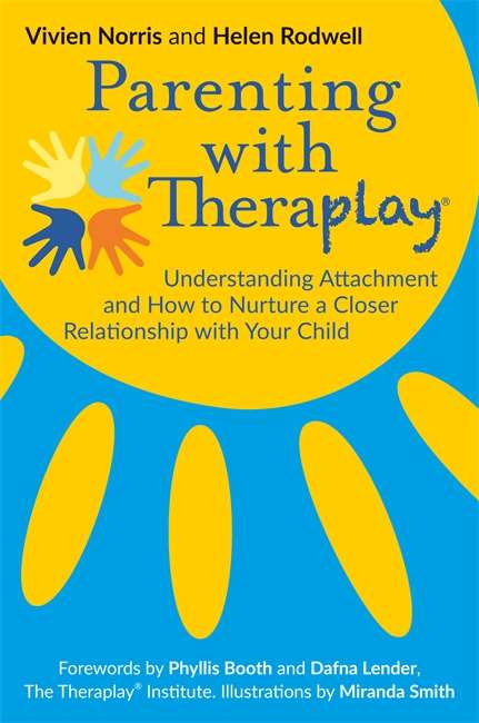 Book cover of Parenting with Theraplay®: Understanding Attachment and How to Nurture a Closer Relationship with Your Child (PDF)