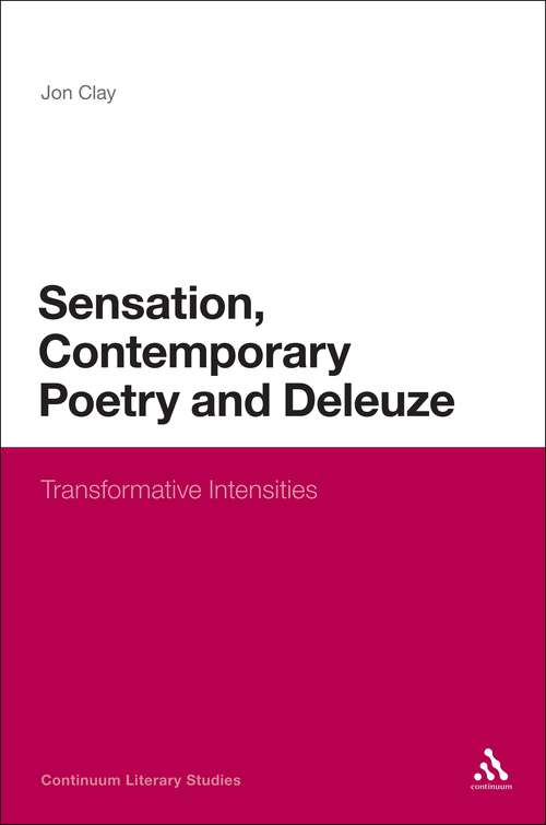 Book cover of Sensation, Contemporary Poetry and Deleuze: Transformative Intensities (Continuum Literary Studies)