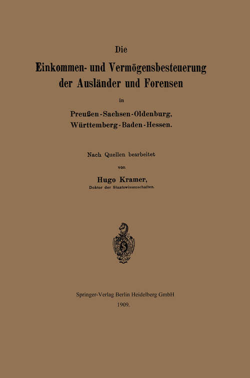 Book cover of Die Einkommen- und Vermögensbesteuerung der Ausländer und Forensen in Preußen-Sachsen-Oldenburg, Württemberg-Baden-Hessen (1909)