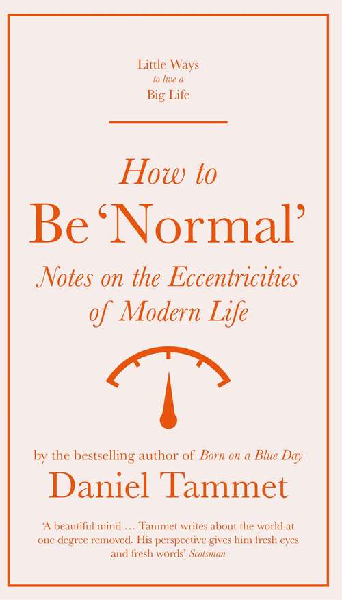 Book cover of How to Be 'Normal': Notes on the eccentricities of modern life (Little Ways to Live a Big Life)