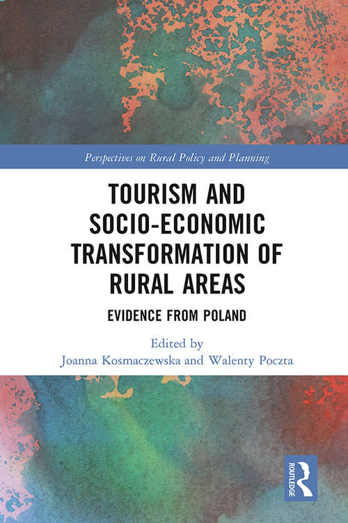 Book cover of Tourism and Socio-Economic Transformation of Rural Area: Evidence from Poland (Perspectives on Rural Policy and Planning)