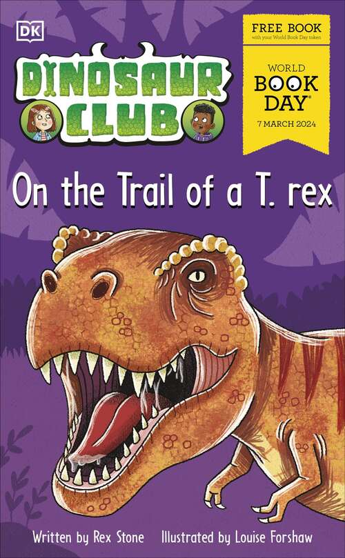 Book cover of Dinosaur Club On The Trail Of A T. Rex (World Book Day 2024)