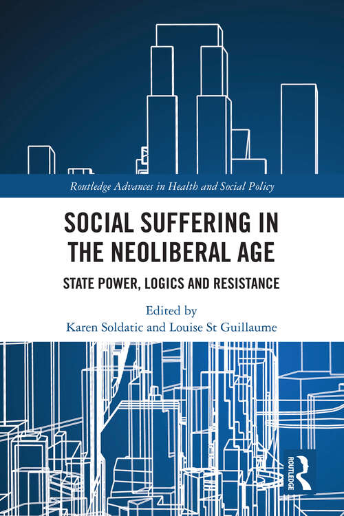 Book cover of Social Suffering in the Neoliberal Age: State Power, Logics and Resistance