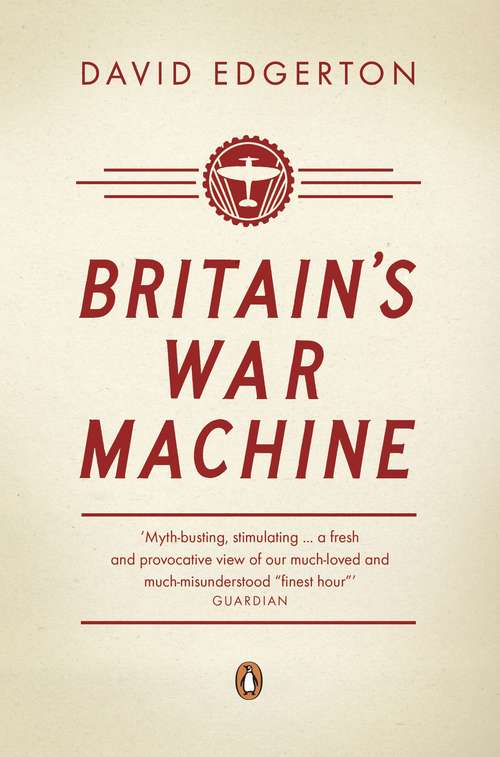 Book cover of Britain's War Machine: Weapons, Resources and Experts in the Second World War