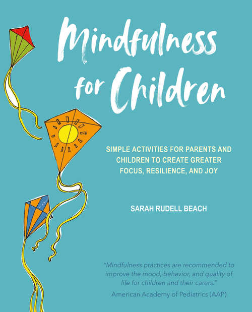Book cover of Mindfulness for Children: Simple activities for parents and children to create greater focus, resilience, and joy