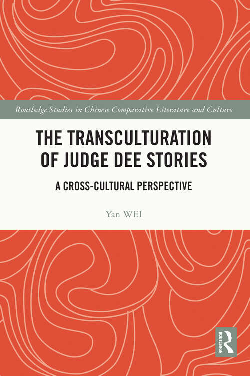 Book cover of The Transculturation of Judge Dee Stories: A Cross-Cultural Perspective (Routledge Studies in Chinese Comparative Literature and Culture)
