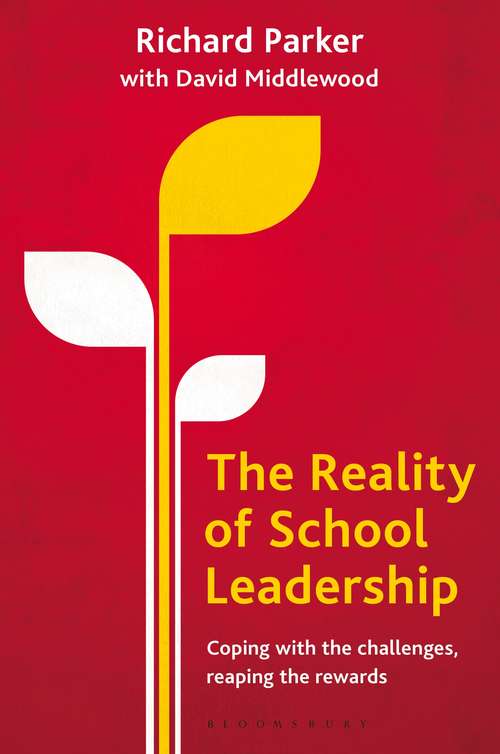 Book cover of The Reality of School Leadership: Coping with the Challenges, Reaping the Rewards