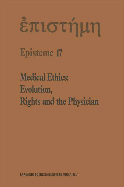 Book cover of Medical Ethics: Evolution, Rights and the Physician (1991) (Episteme #17)