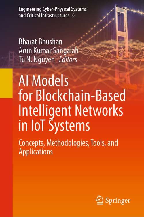 Book cover of AI Models for Blockchain-Based Intelligent Networks in IoT Systems: Concepts, Methodologies, Tools, and Applications (1st ed. 2023) (Engineering Cyber-Physical Systems and Critical Infrastructures #6)
