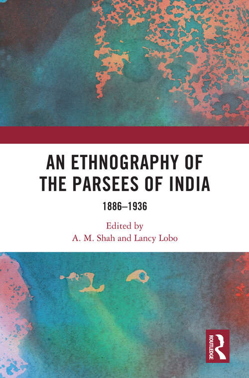Book cover of An Ethnography of the Parsees of India: 1886–1936