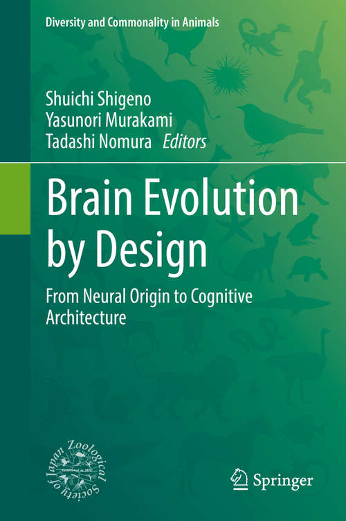 Book cover of Brain Evolution by Design: From Neural Origin to Cognitive Architecture (Diversity and Commonality in Animals)