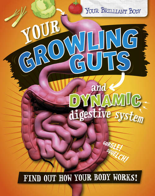 Book cover of Your Growling Guts and Dynamic Digestive System (Your Brilliant Body #4)