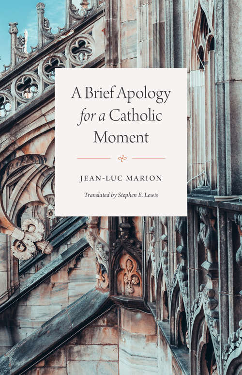 Book cover of A Brief Apology for a Catholic Moment