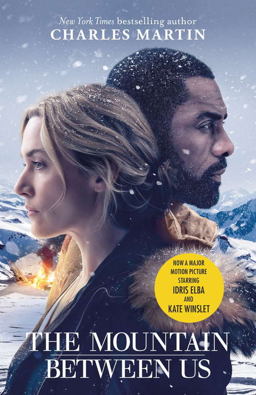 Book cover of The Mountain Between Us: Now a major motion picture starring Idris Elba and Kate Winslet