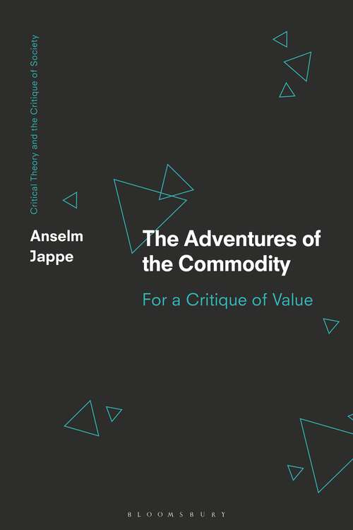 Book cover of The Adventures of the Commodity: For a Critique of Value (Critical Theory and the Critique of Society)