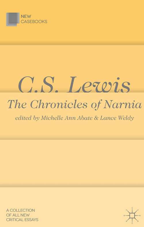Book cover of C.S. Lewis: The Chronicles Of Narnia (2012) (New Casebooks)