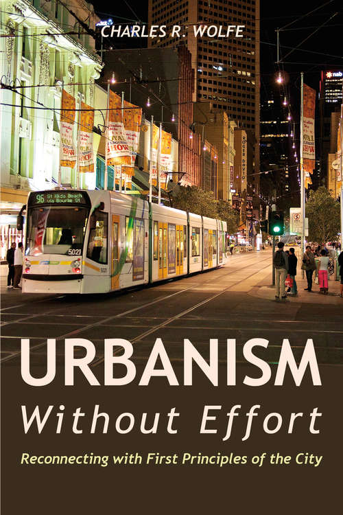 Book cover of Urbanism Without Effort: Reconnecting with First Principles of the City (1st ed. 2019) (Island Press E-ssentials Ser.)