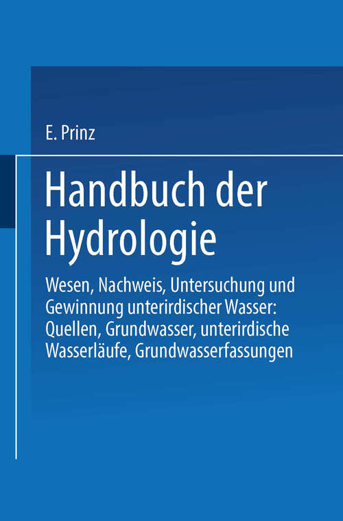 Book cover of Handbuch der Hydrologie: Wesen, Nachweis, Untersuchung und Gewinnung unterirdischer Wasser: Quellen, Grundwasser, unterirdische Wasserläufe, Grundwasserfassungen (1919)
