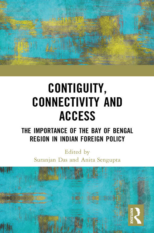 Book cover of Contiguity, Connectivity and Access: The Importance of the Bay of Bengal Region in Indian Foreign Policy